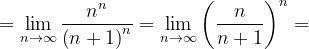 \dpi{120} =\lim_{n \to \infty }\frac{n^{n}}{\left ( n+1 \right )^{n}}=\lim_{n \to \infty }\left ( \frac{n}{n+1} \right )^{n}=